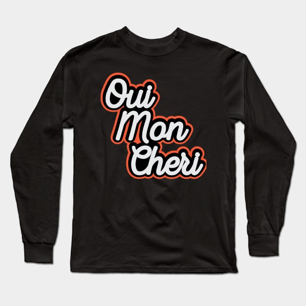 Oui Mon Cheri Long Sleeve T-Shirt by TheNativeState